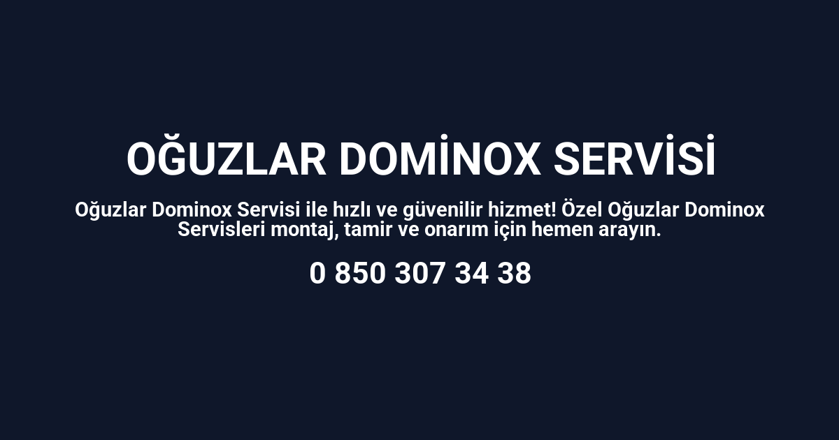 Oğuzlar Dominox Servisi